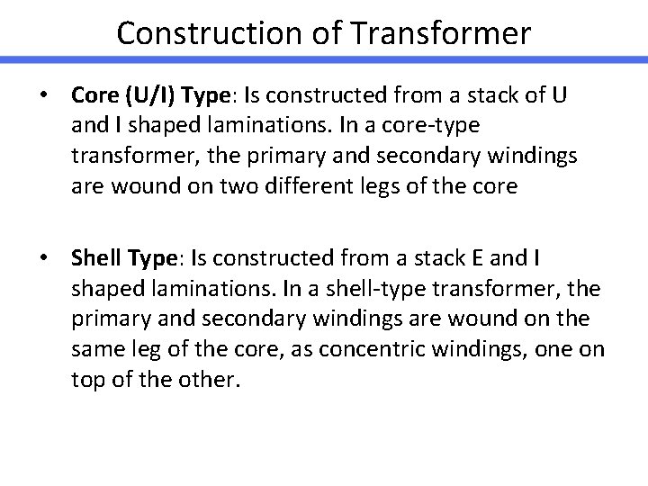 Construction of Transformer • Core (U/I) Type: Is constructed from a stack of U