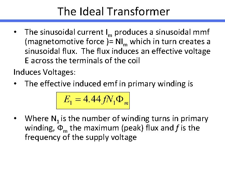 The Ideal Transformer • The sinusoidal current Im produces a sinusoidal mmf (magnetomotive force