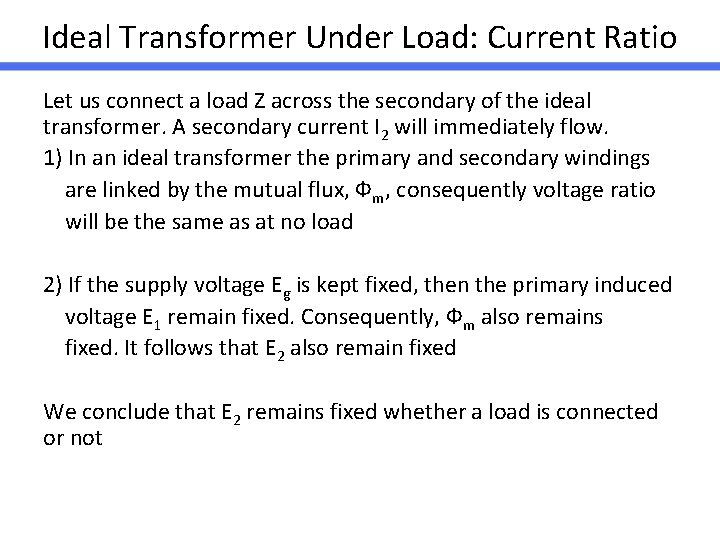 Ideal Transformer Under Load: Current Ratio Let us connect a load Z across the