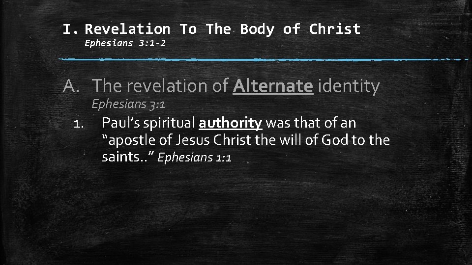 I. Revelation To The Body of Christ Ephesians 3: 1 -2 A. The revelation