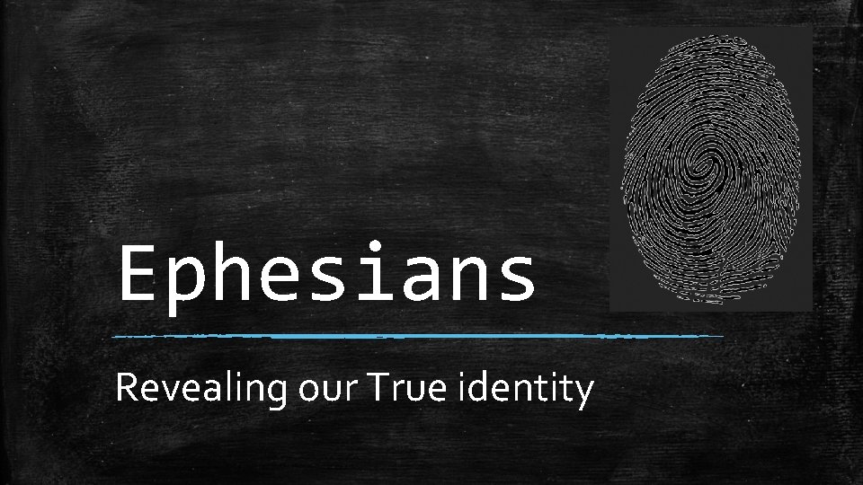 Ephesians Revealing our True identity 