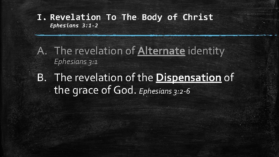 I. Revelation To The Body of Christ Ephesians 3: 1 -2 A. The revelation