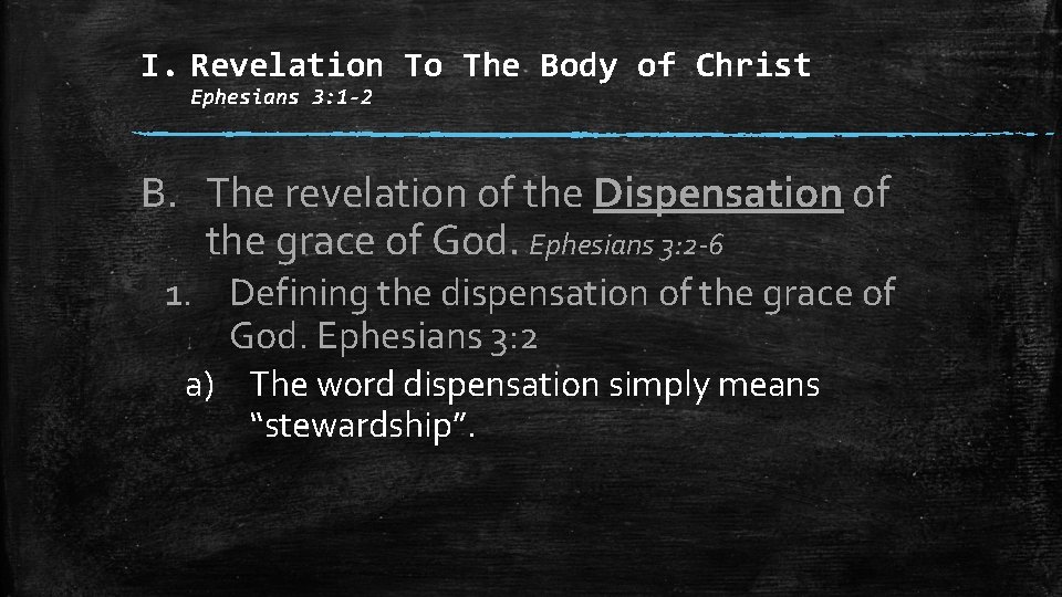 I. Revelation To The Body of Christ Ephesians 3: 1 -2 B. The revelation