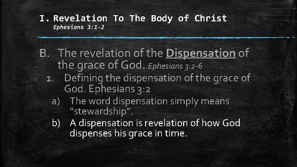 I. Revelation To The Body of Christ Ephesians 3: 1 -2 B. The revelation