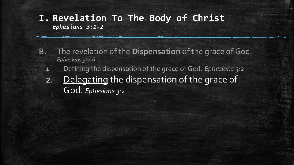 I. Revelation To The Body of Christ Ephesians 3: 1 -2 B. The revelation