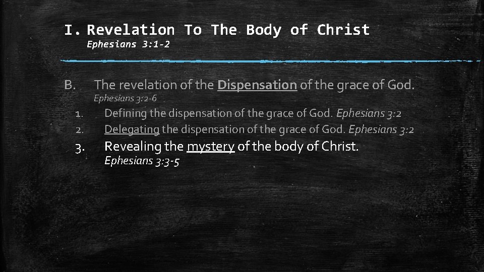 I. Revelation To The Body of Christ Ephesians 3: 1 -2 B. The revelation