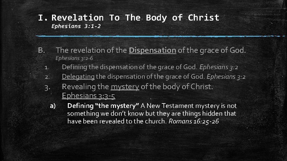 I. Revelation To The Body of Christ Ephesians 3: 1 -2 B. The revelation