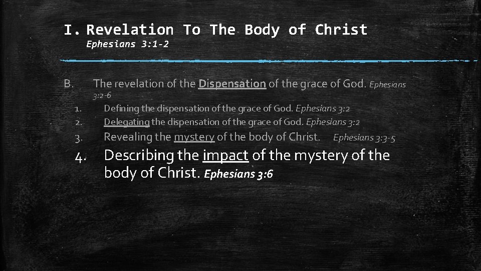 I. Revelation To The Body of Christ Ephesians 3: 1 -2 B. The revelation