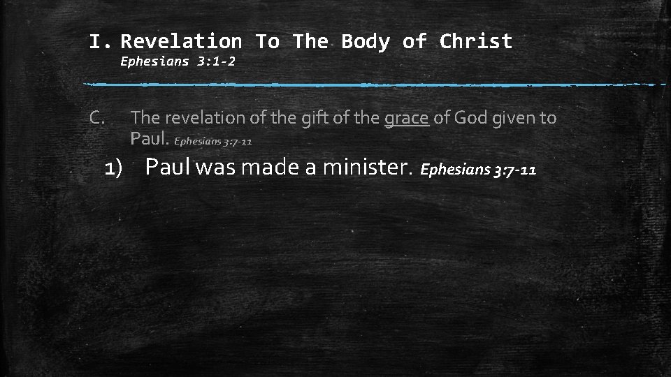 I. Revelation To The Body of Christ Ephesians 3: 1 -2 C. The revelation