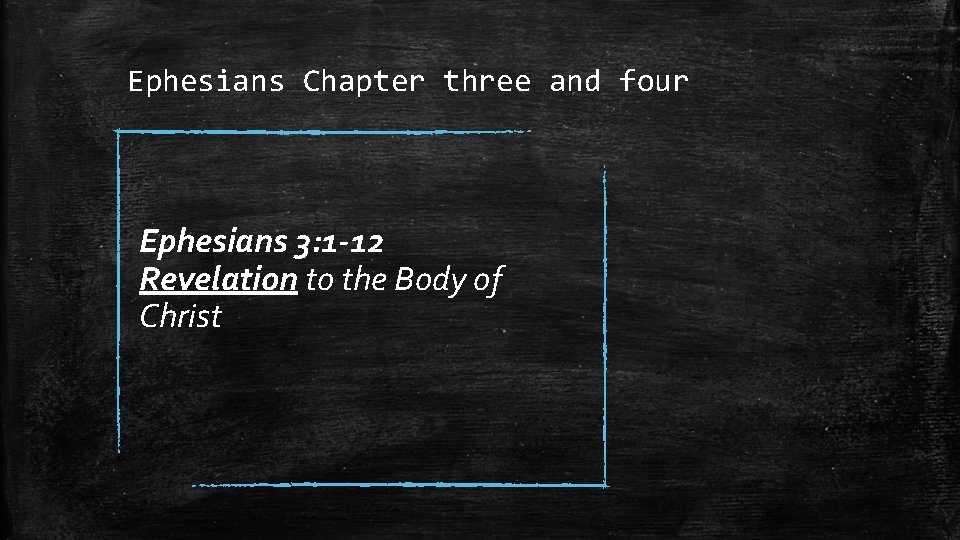 Ephesians Chapter three and four Ephesians 3: 1 -12 Revelation to the Body of