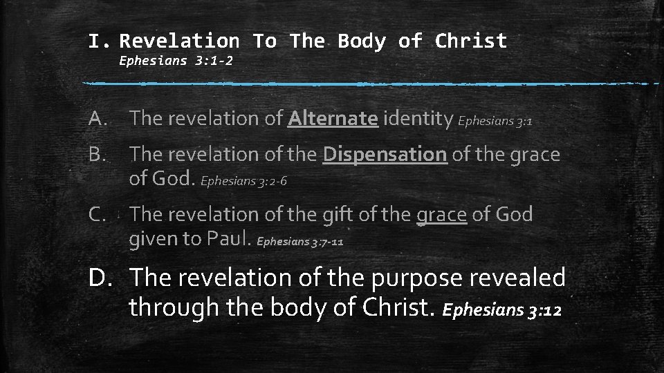 I. Revelation To The Body of Christ Ephesians 3: 1 -2 A. The revelation