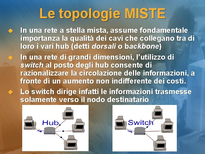 Le topologie MISTE u u u In una rete a stella mista, assume fondamentale