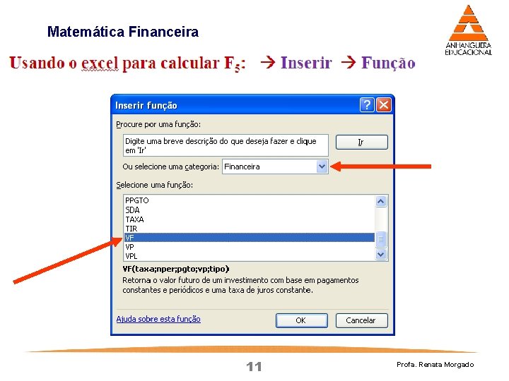 Matemática Financeira 11 Profa. Renata Morgado Matemática Financeira 11 Profa. Renata Morgado