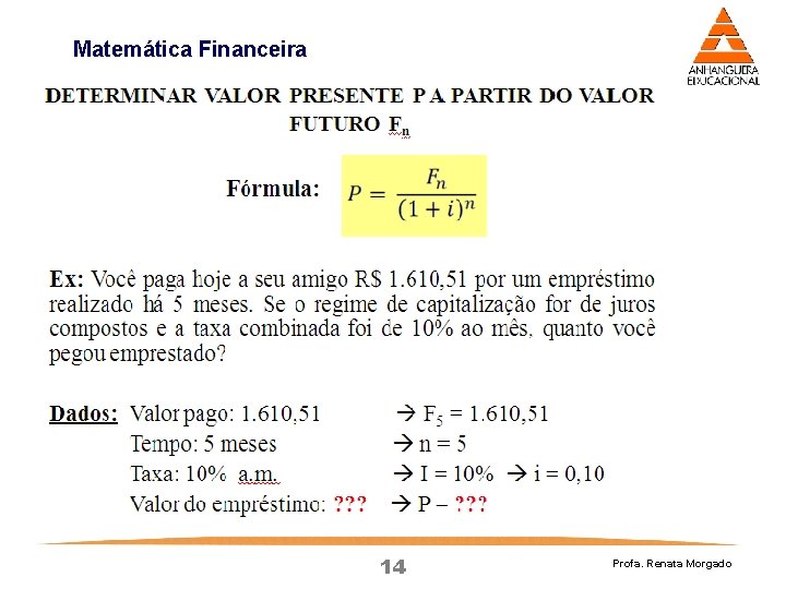 Matemática Financeira 14 Profa. Renata Morgado Matemática Financeira 14 Profa. Renata Morgado