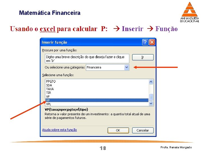 Matemática Financeira 18 Profa. Renata Morgado Matemática Financeira 18 Profa. Renata Morgado