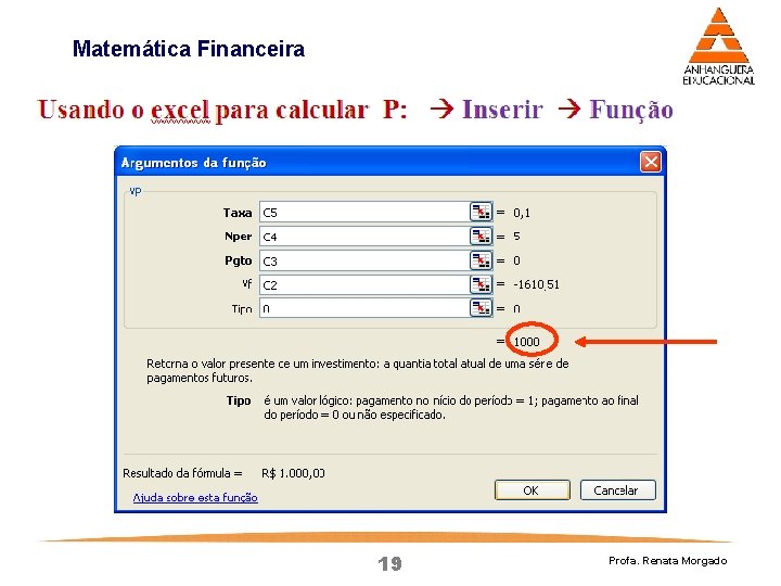 Matemática Financeira 19 Profa. Renata Morgado Matemática Financeira 19 Profa. Renata Morgado