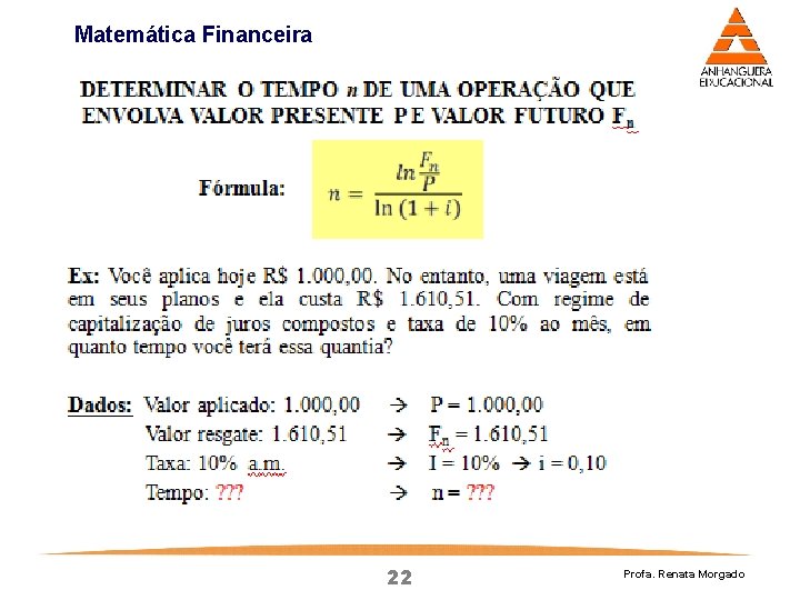 Matemática Financeira 22 Profa. Renata Morgado Matemática Financeira 22 Profa. Renata Morgado