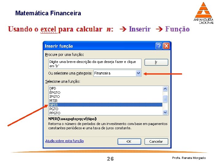 Matemática Financeira 26 Profa. Renata Morgado Matemática Financeira 26 Profa. Renata Morgado