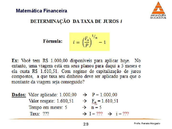 Matemática Financeira 29 Profa. Renata Morgado Matemática Financeira 29 Profa. Renata Morgado