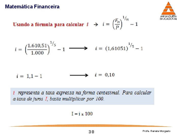Matemática Financeira 30 Profa. Renata Morgado Matemática Financeira 30 Profa. Renata Morgado