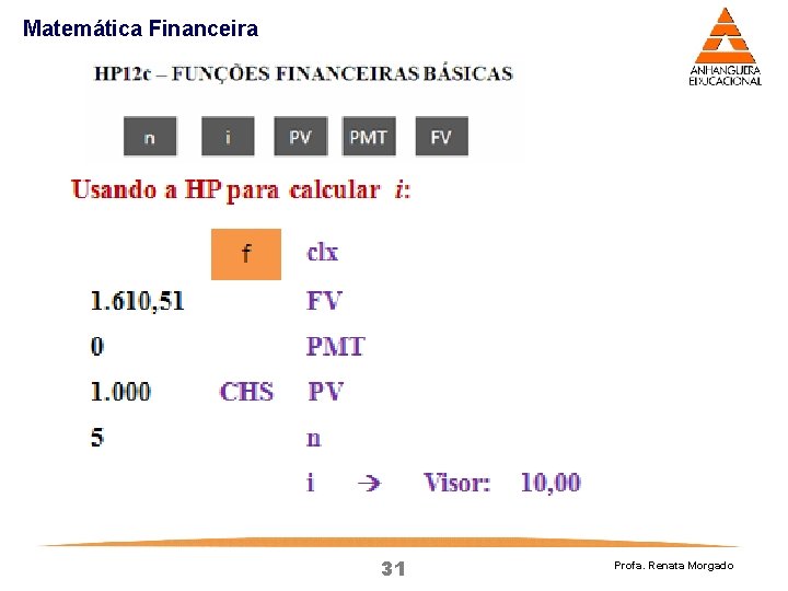 Matemática Financeira 31 Profa. Renata Morgado Matemática Financeira 31 Profa. Renata Morgado