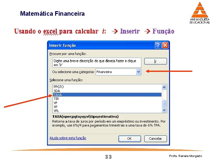 Matemática Financeira 33 Profa. Renata Morgado Matemática Financeira 33 Profa. Renata Morgado