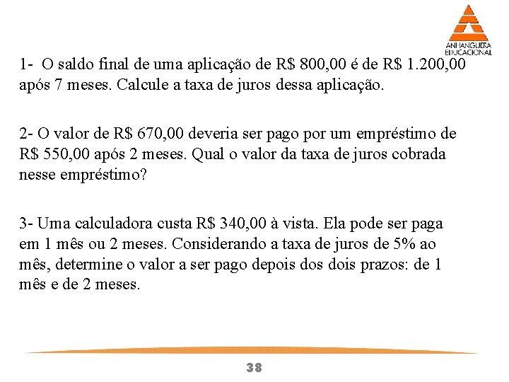 1 - O saldo final de uma aplicação de R$ 800, 00 é de 1 - O saldo final de uma aplicação de R$ 800, 00 é de
