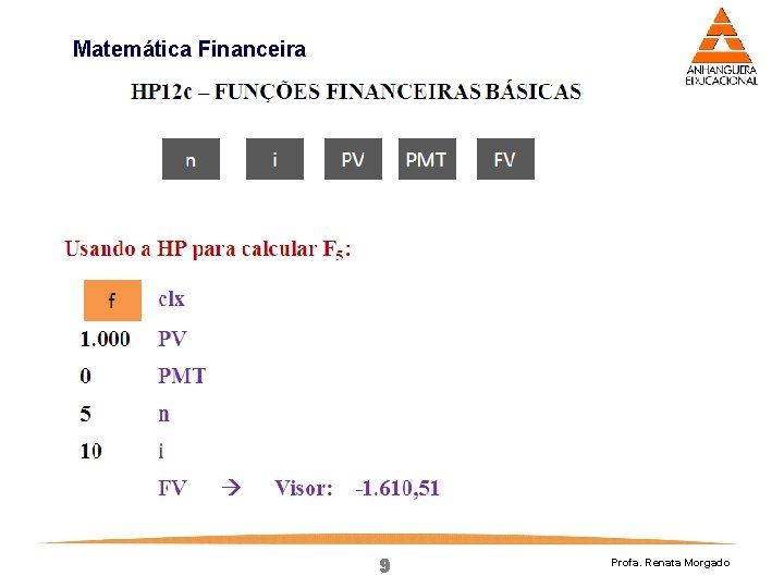 Matemática Financeira 9 Profa. Renata Morgado Matemática Financeira 9 Profa. Renata Morgado