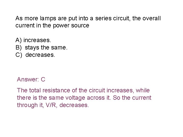 As more lamps are put into a series circuit, the overall current in the