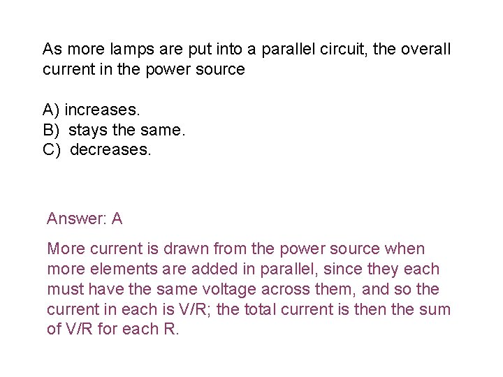 As more lamps are put into a parallel circuit, the overall current in the