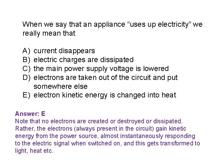 When we say that an appliance “uses up electricity” we really mean that A)