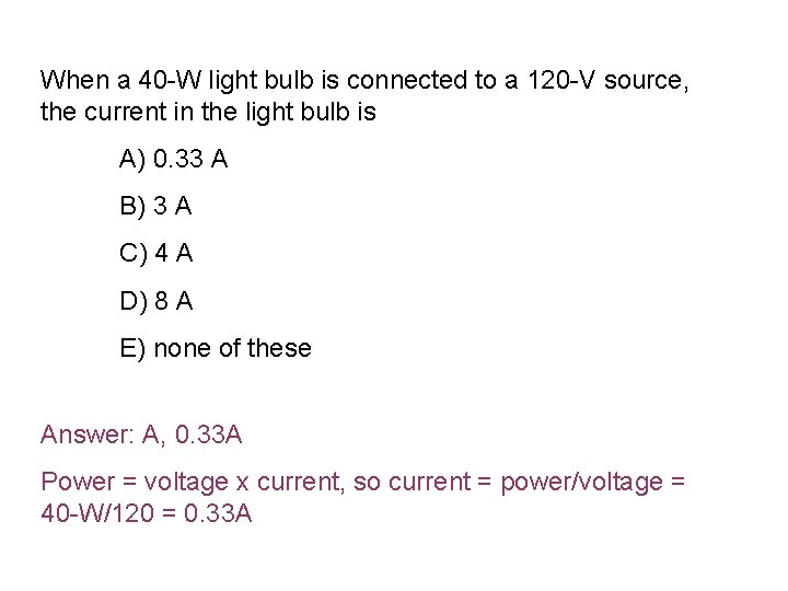 When a 40 -W light bulb is connected to a 120 -V source, the