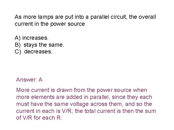 As more lamps are put into a parallel circuit, the overall current in the