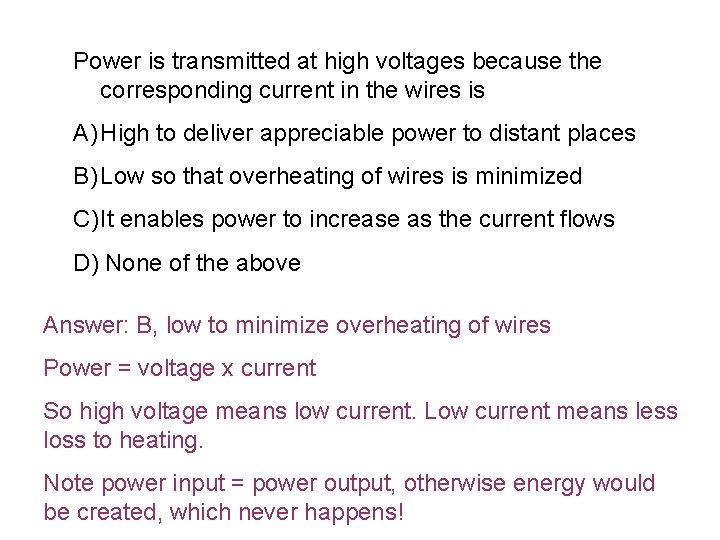 Power is transmitted at high voltages because the corresponding current in the wires is