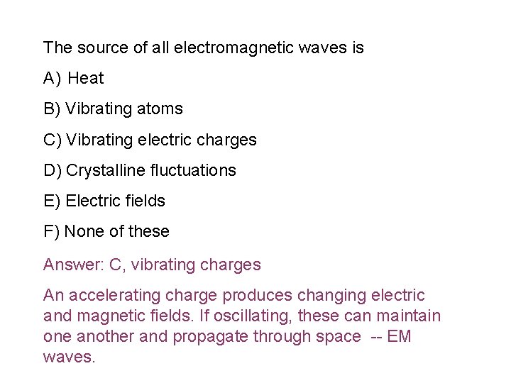The source of all electromagnetic waves is A) Heat B) Vibrating atoms C) Vibrating