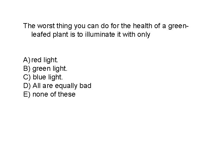 The worst thing you can do for the health of a greenleafed plant is