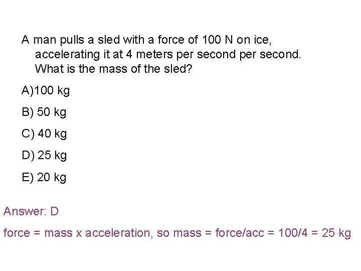 A man pulls a sled with a force of 100 N on ice, accelerating