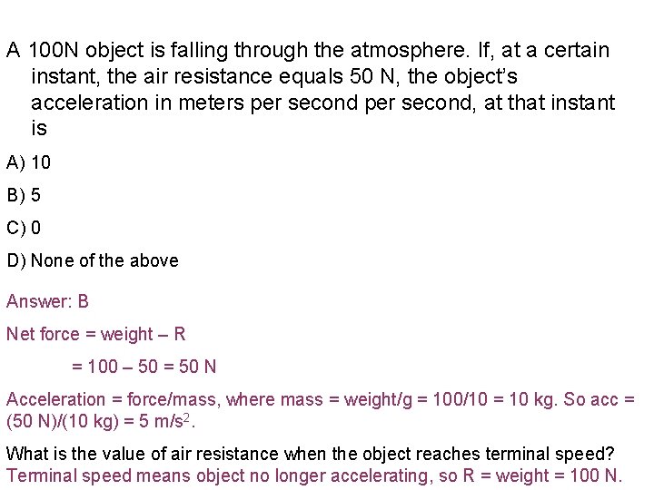 A 100 N object is falling through the atmosphere. If, at a certain instant,