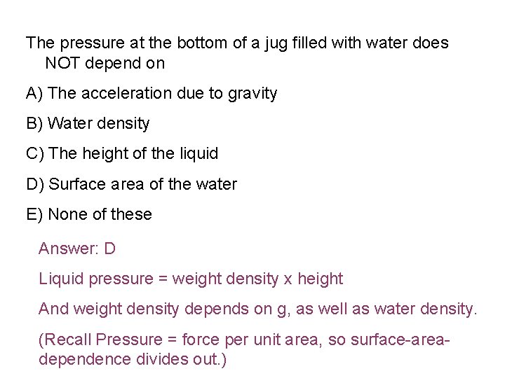 The pressure at the bottom of a jug filled with water does NOT depend