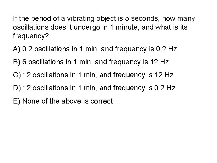 If the period of a vibrating object is 5 seconds, how many oscillations does