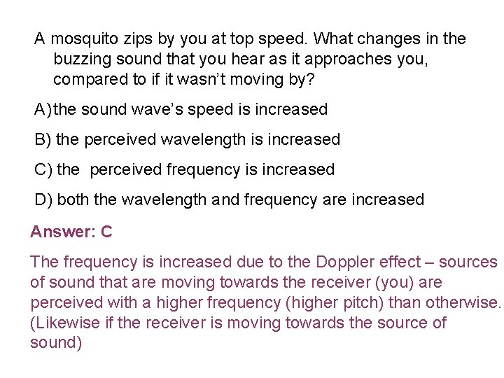 A mosquito zips by you at top speed. What changes in the buzzing sound