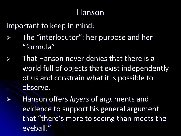 Hanson Important to keep in mind: Ø The “interlocutor”: her purpose and her “formula”