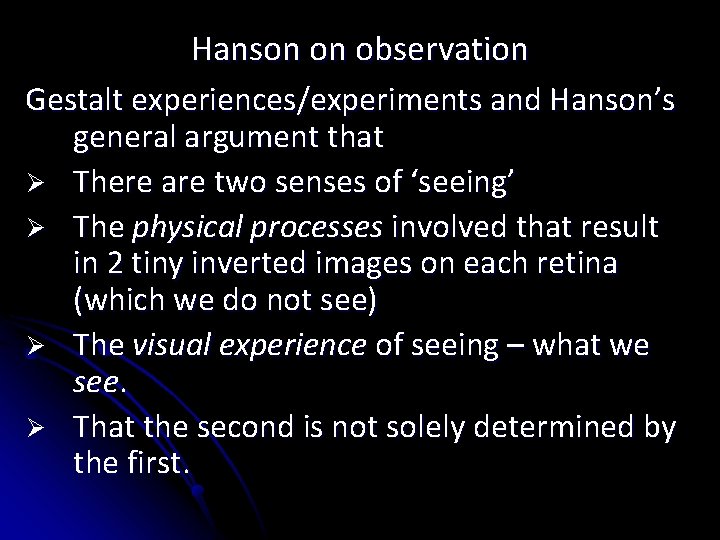 Hanson on observation Gestalt experiences/experiments and Hanson’s general argument that Ø There are two