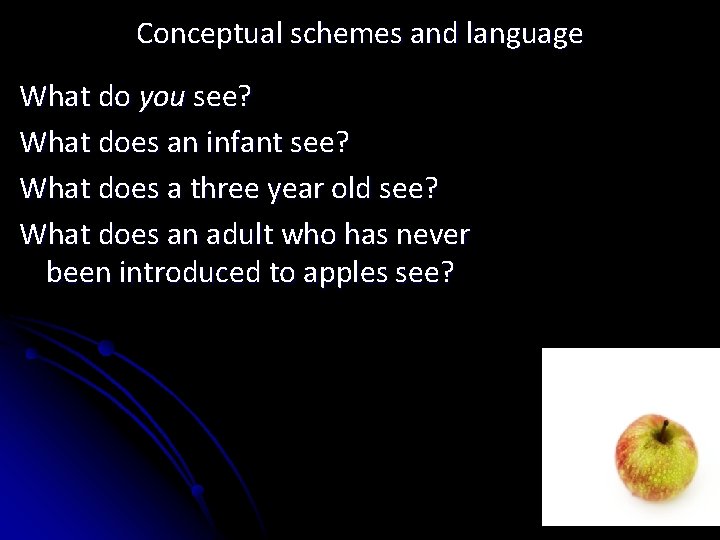 Conceptual schemes and language What do you see? What does an infant see? What