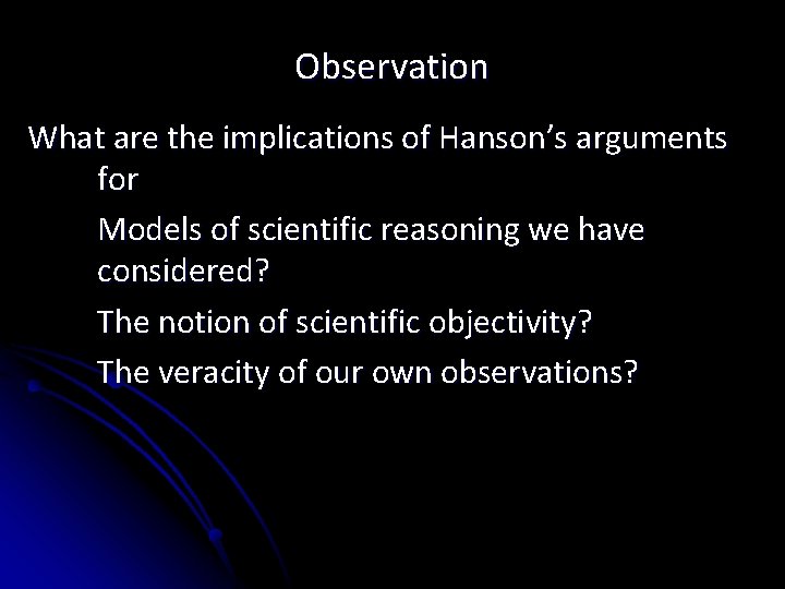 Observation What are the implications of Hanson’s arguments for Models of scientific reasoning we