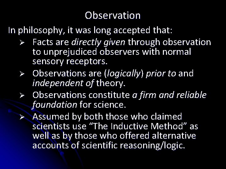 Observation In philosophy, it was long accepted that: Ø Facts are directly given through