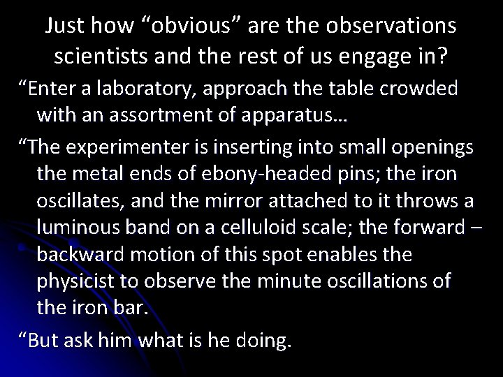Just how “obvious” are the observations scientists and the rest of us engage in?