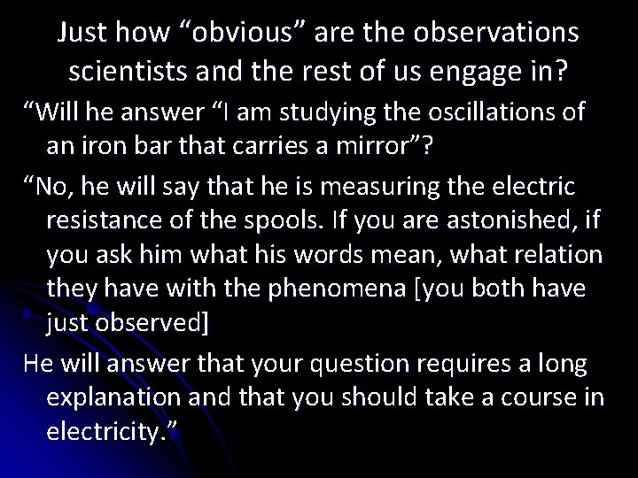 Just how “obvious” are the observations scientists and the rest of us engage in?