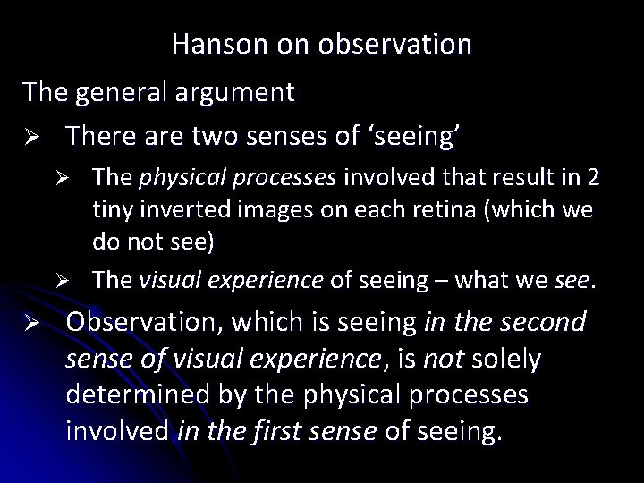 Hanson on observation The general argument Ø There are two senses of ‘seeing’ Ø