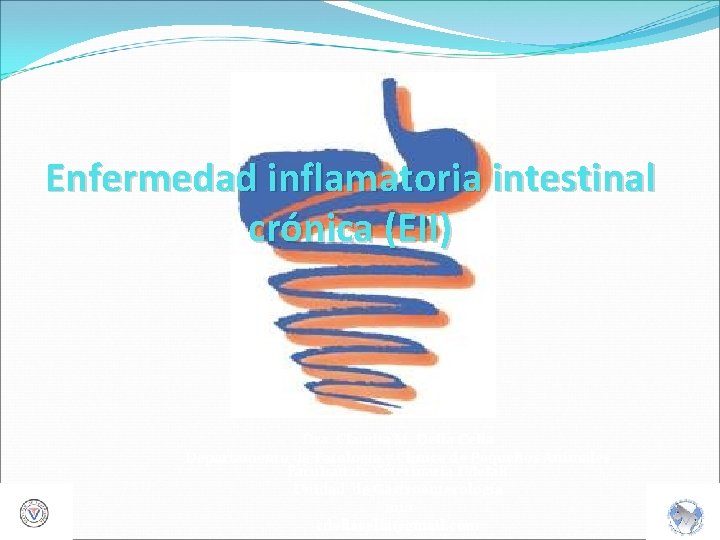 Enfermedad inflamatoria intestinal crónica (EII) Dra. Claudia M. Della Cella Departamento de Patología y